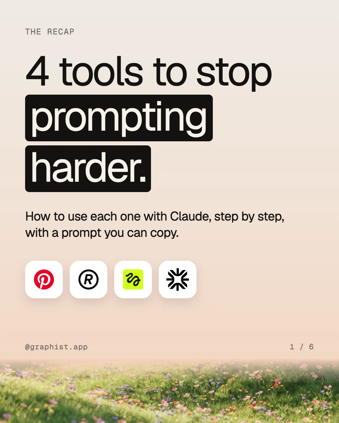 Recap cover: 4 tools to stop prompting harder, with the Pinterest, Refero, Higgsfield and Graphist logos.